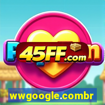 wwgoogle.combr